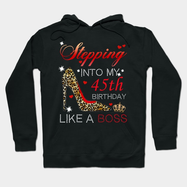 Stepping into My 45th Birthday Like A Boss Hoodie by Bunzaji